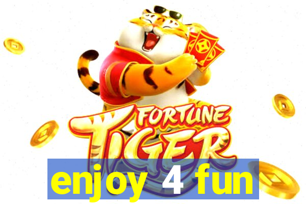 enjoy 4 fun
